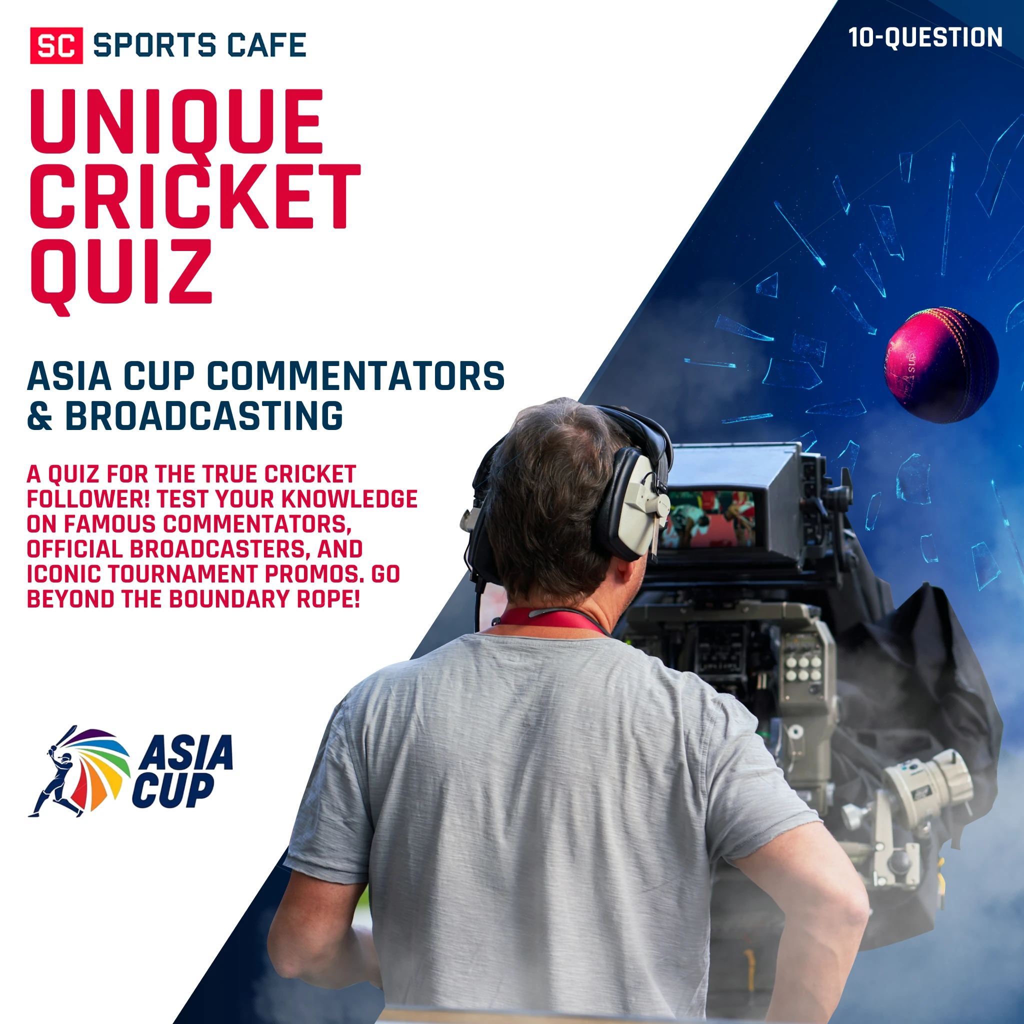 Beyond the Boundary: The Asia Cup Broadcasting Quiz